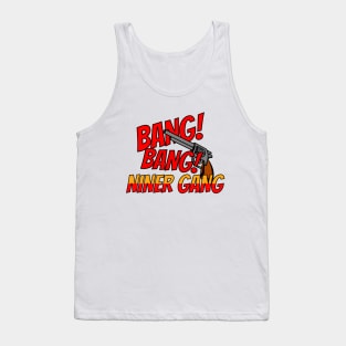 BANG! BANG! NINER GANG Tank Top